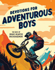 Devotions for Adventurous Boys - 180 Days