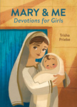 Mary and Me: Devotions for Girls