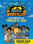 Stories from the Storyteller: Life Lessons from the Parables of Jesus